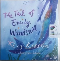 The Tail of Emily Windsnap written by Liz Kessler performed by Teresa Gallagher on CD (Abridged)
